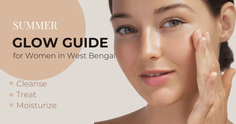 Best Summer Skincare Routine for Women in West Bengal